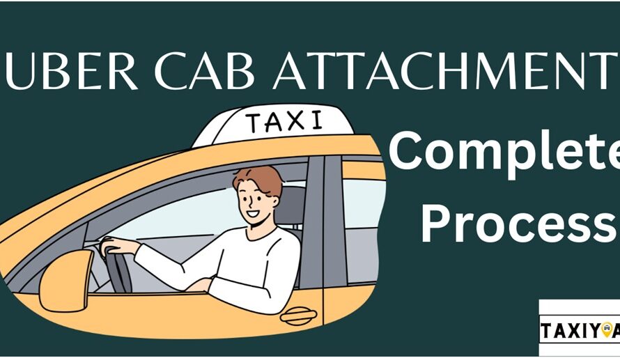 Uber Cab Attachment complete process for Earning up to 45000 per Month